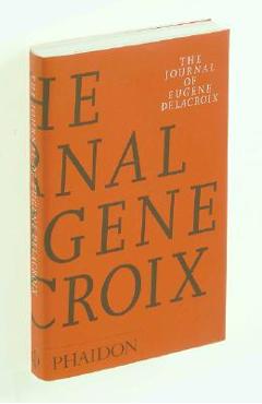 The Journal of Eugene Delacroix - Hubert Wellington