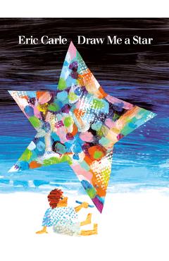 Draw Me a Star - Eric Carle