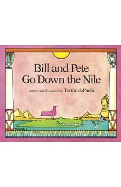 Bill and Pete Go Down the Nile - Tomie Depaola