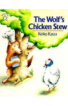 The Wolf\'s Chicken Stew - Keiko Kasza