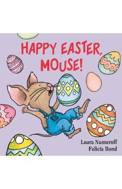 Happy Easter, Mouse! - Laura Joffe Numeroff