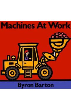 Machines at Work Board Book - Byron Barton