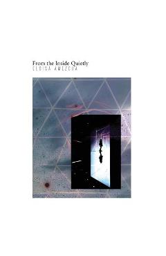 From the Inside Quietly - Eloisa Amezcua