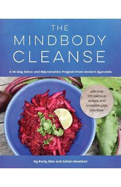 The Mindbody Cleanse: A 14-Day Detox and Rejuvenation Program from Ancient Ayurveda - Ronly Blau