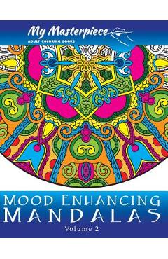 My Masterpiece Adult Coloring Books - Mood Enhancing Mandalas Volume 2 - My Masterpiece Adult Coloring Books