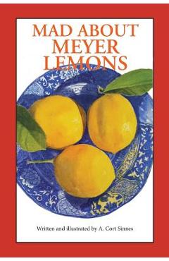 Mad About Meyer Lemons - A. Cort Sinnes
