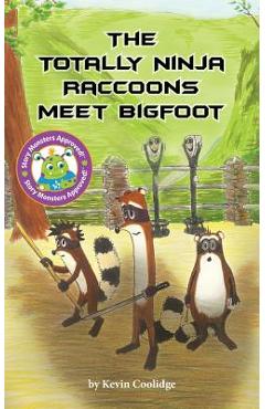 The Totally Ninja Raccoons Meet Bigfoot - Kevin Coolidge