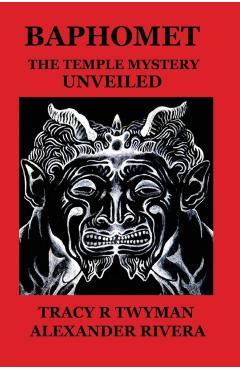 Baphomet: The Temple Mystery Unveiled - Tracy R. Twyman