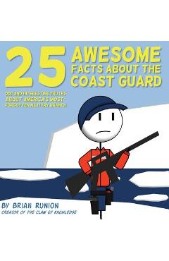 25 Awesome Facts About The Coast Guard: Odd and Interesting Truths About America\'s Most-Forgotten Military Branch - Brian Runion