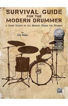 Survival Guide for the Modern Drummer: A Crash Course in All Musical Styles for Drumset, Book & Online Audio/Software - Jim Riley