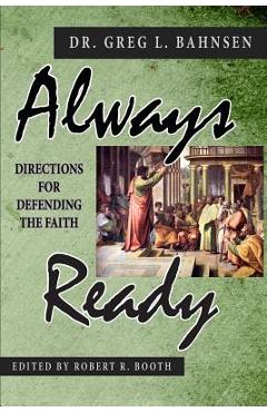 Always Ready: Directions for Defending the Faith - Robert R. Booth