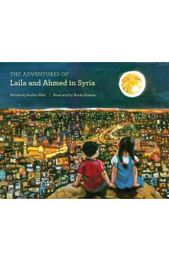The Adventures of Laila and Ahmed in Syria - Nushin Alloo