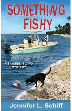 Something Fishy: A Sanibel Island Mystery - Jennifer Schiff