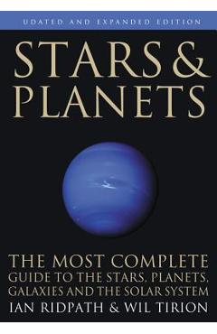 Stars and Planets: The Most Complete Guide to the Stars, Planets, Galaxies, and Solar System - Updated and Expanded Edition - Ian Ridpath