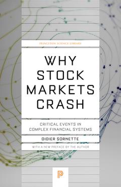 Why Stock Markets Crash: Critical Events in Complex Financial Systems - Didier Sornette