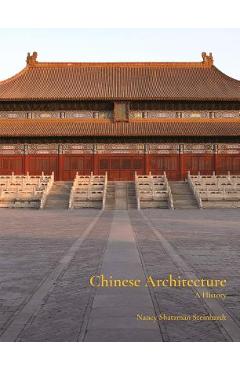 Chinese Architecture: A History - Nancy Steinhardt