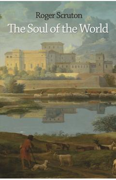 The Soul of the World - Roger Scruton