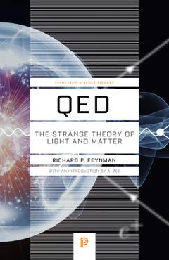 Qed: The Strange Theory of Light and Matter - Richard P. Feynman