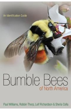 Bumble Bees of North America: An Identification Guide - Paul H. Williams