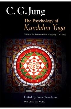 The Psychology of Kundalini Yoga: Notes of the Seminar Given in 1932 by C. G. Jung - C. G. Jung