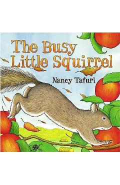 Busy Little Squirrel - Nancy Tafuri