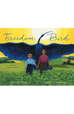 Freedom Bird: A Tale of Hope and Courage - Jerdine Nolen