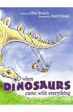 When Dinosaurs Came with Everything - Elise Broach