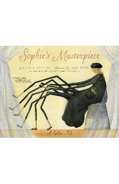 Sophie's Masterpiece: A Spider's Tale - Eileen Spinelli