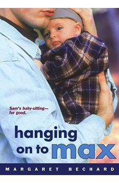 Hanging on to Max - Margaret Bechard