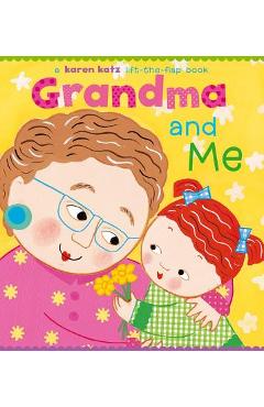 Grandma and Me: A Lift-The-Flap Book - Karen Katz