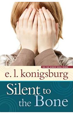 Silent to the Bone - E. L. Konigsburg
