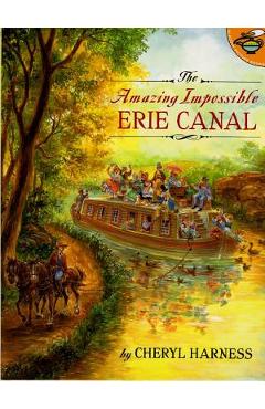 The Amazing Impossible Erie Canal - Cheryl Harness