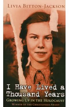 I Have Lived a Thousand Years: Growing Up in the Holocaust - Livia Bitton-jackson