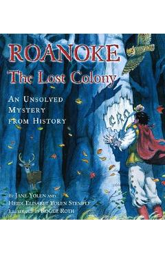 Roanoke, the Lost Colony: An Unsolved Mystery from History - Heidi E. Y. Stemple
