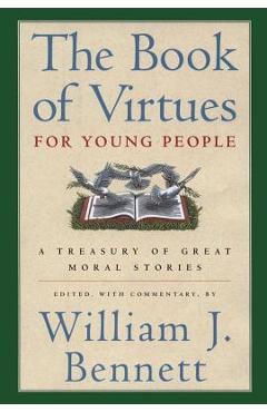 The Book of Virtues for Young People: A Treasury of Great Moral Stories - William J. Bennett