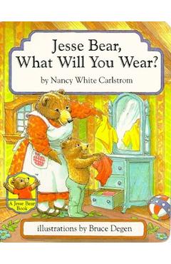 Jesse Bear, What Will You Wear? - Nancy White Carlstrom