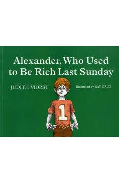 Alexander, Who Used to Be Rich Last Sunday - Judith Viorst
