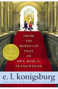 From the Mixed-Up Files of Mrs. Basil E. Frankweiler - E. L. Konigsburg