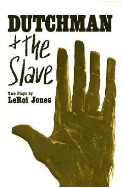 Dutchman and the Slave - Leroi Jones
