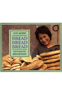 Bread, Bread, Bread - Ann Morris