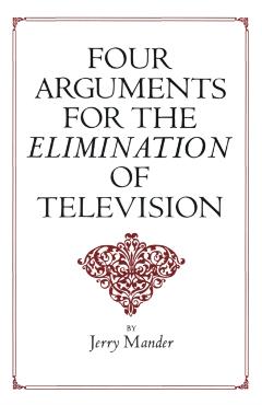 Four Arguments for the Elimination of Television - Jerry Mander
