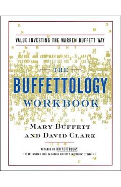 The Buffettology Workbook: The Proven Techniques for Investing Successfully in Changing Markets That Have Made Warren Buffett the World's Most Fa - Mary Buffett