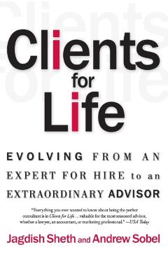 Clients for Life: Evolving from an Expert-For-Hire to an Extraordinary Adviser - Andrew Sobel