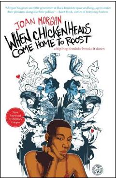 When Chickenheads Come Home to Roost: A Hip-Hop Feminist Breaks It Down - Joan Morgan