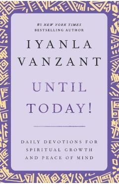 Until Today!: Daily Devotions for Spiritual Growth and Peace of Mind - Iyanla Vanzant