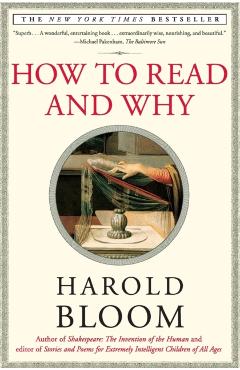 How to Read and Why - Harold Bloom