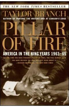 Pillar of Fire: America in the King Years 1963-65 - Taylor Branch