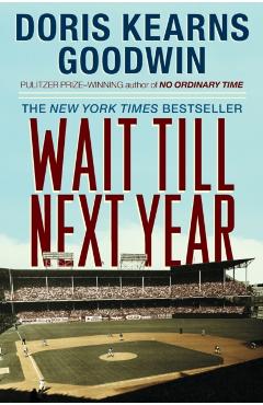 Wait Till Next Year: A Memoir - Doris Kearns Goodwin