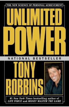 Unlimited Power: The New Science of Personal Achievement - Tony Robbins