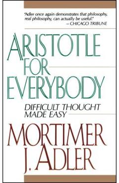 Aristotle for Everybody - Mortimer J. Adler